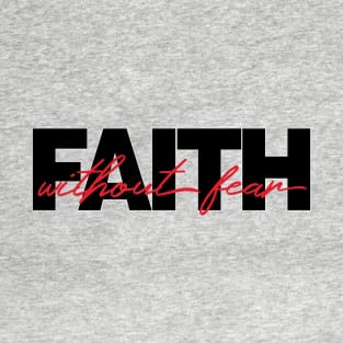 Faith without fear T-Shirt
